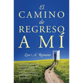 El Camino de Regreso a Mí: Sanar y Recuperarse de la Codependencia, la Adicción, el Fomento del Comportamiento Disfuncional y la Baja Autoestima