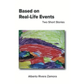 Based on Real-Life Events: Two Short Stories