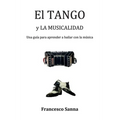 El Tango y la Musicalidad. Una guía para aprender a bailar con la música