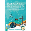 Short-Term Missions, A Christian Guide to STMs, for Leaders, Pastors, Churches, Students, STM Teams and Mission Organizations: Survive and Thrive!