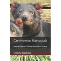 Carnivorous Marsupials: a guide to keeping Dunnarts, Quolls, Antechinus & more