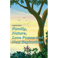 Family, Nature, Love Poems and New Beginnings