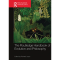 The Routledge Handbook of Evolution and Philosophy