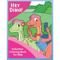 Hey Dino! Valentine Coloring Book for Kids: Share Valentine Sweetness around town with cute dinosaurs in 30 unique pictures