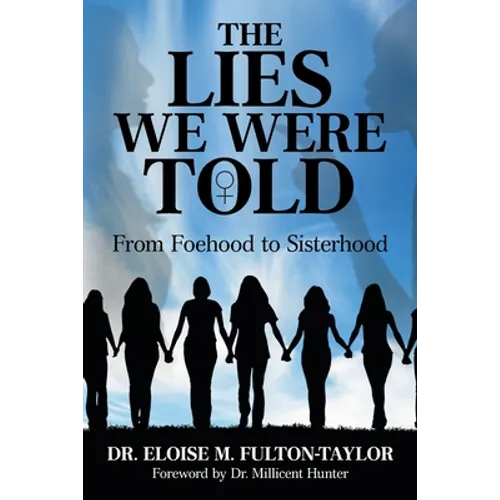 The Lies We Were Told: From Foehood to Sisterhood