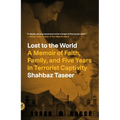 Lost to the World: A Memoir of Faith, Family, and Five Years in Terrorist Captivity