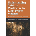 Understanding Spiritual Warfare in the Eight Prayer Watches: Essential Weapons to Use in Battle