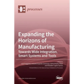 Expanding the Horizons of Manufacturing: Towards Wide Integration, Smart Systems and Tools