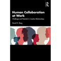 Human Collaboration at Work: Challenge and Potential in Creative Relationships