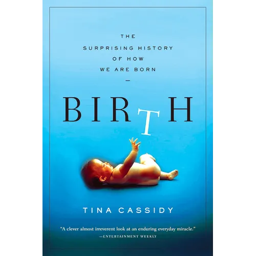 Birth: The Surprising History of How We Are Born