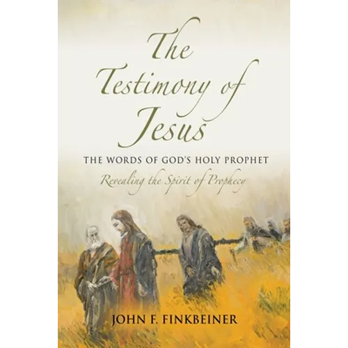 The Testimony of Jesus: The Words of God's Holy Prophet