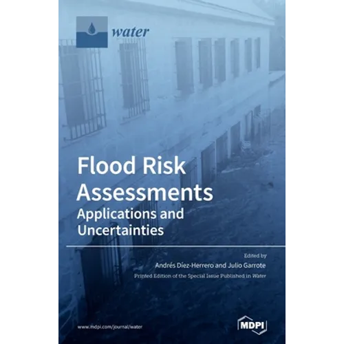 Flood Risk Assessments: Applications and Uncertainties - Hardcover