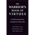 The Warrior's Book of Virtues: A Field Manual for Living Your Best Life
