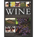 The Illustrated Encyclopedia of Wine: A Definitive Tour Through the World of Wine, with Over 500 Photographs, Maps and Wine Labels