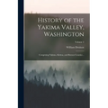 History of the Yakima Valley, Washington; Comprising Yakima, Kittitas, and Benton Counties ..; Volume 2