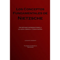 Los conceptos fundamentales de Nietzsche: Un estudio introductorio a La gaya ciencia y Zaratustra