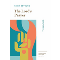 The Lord's Prayer: Learning from Jesus on What, Why, and How to Pray
