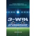 3-Win Sponsorship: The Next Generation of Sports and Entertainment Marketing