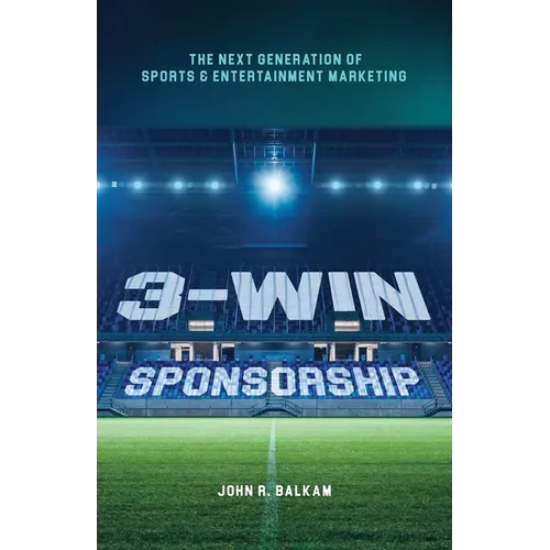 3-Win Sponsorship: The Next Generation of Sports and Entertainment Marketing