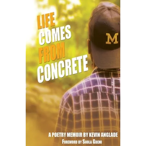 Life Comes From Concrete: A Poetry Memoir