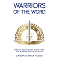 Warriors of the Word: The Bible Memorization Battle Guide for Winning Spiritual Victories