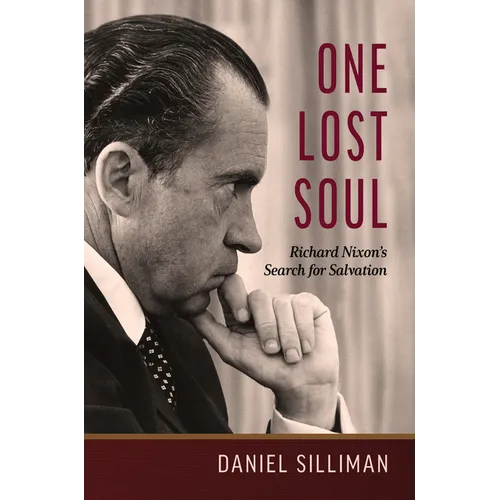 One Lost Soul: Richard Nixon's Search for Salvation