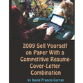 2009 Sell Yourself On Paper With A Competitive Résumé-Cover-Letter Combination: The Ultimate Guide To Getting A Job!