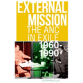 External Mission: The ANC in Exile, 1960-1990