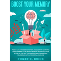 Boost Your Memory and Focus Like a Modern Einstein: Accelerate Learning Speed, Embrace Unlimited Memory Potential with State-of-the-Art Techniques and