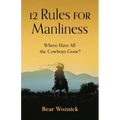 12 Rules for Manliness: Where Have All the Cowboys Gone?