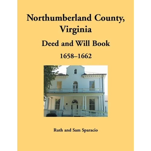 Northumberland County, Virginia Deed and Will Book Abstracts, 1658-1662 - Paperback