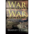 War in Heaven, War on Earth: What Revelation Meant to the Original Readers and What It Means for Us Today