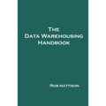 The Data Warehousing Handbook
