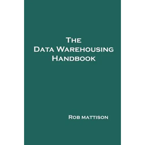 The Data Warehousing Handbook