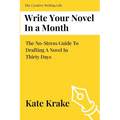Write Your Novel In A Month: The No-Stress Guide To Drafting A Novel in Thirty Days