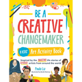 Be a Creative Changemaker A Kids' Art Activity Book
