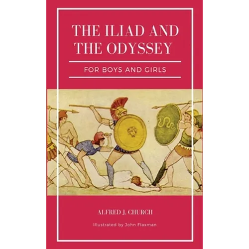 The Iliad and the Odyssey for boys and girls (Illustrated): Easy to Read Layout