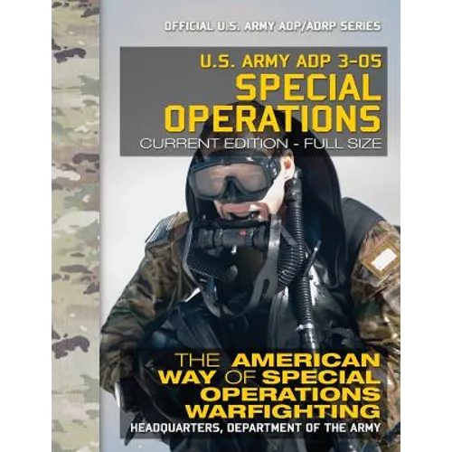 US Army ADP 3-05 Special Operations: The American Way of Special Operations Warfighting: Current, Full-Size Edition - Giant 8.5" x 11" Format - Offici