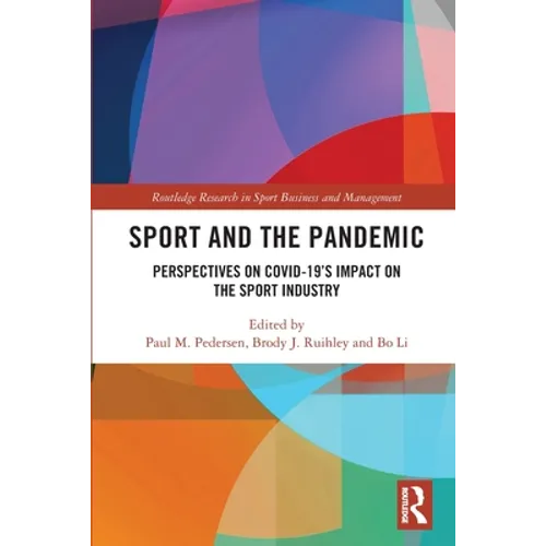 Sport and the Pandemic: Perspectives on Covid-19's Impact on the Sport Industry