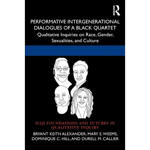 Performative Intergenerational Dialogues of a Black Quartet: Qualitative Inquiries on Race, Gender, Sexualities, and Culture