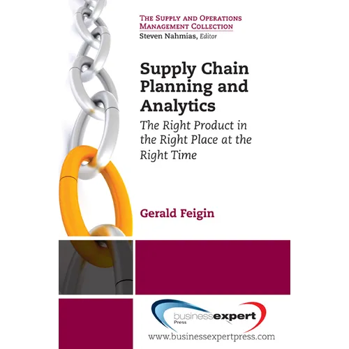 Supply Chain Planning and Analytics: The Right Product in the Right Place at the Right Time The Right Product in the Right Place at the Right Time