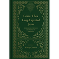 Come, Thou Long-Expected Jesus: Experiencing the Peace and Promise of Christmas (Redesign)