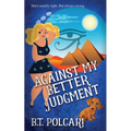 Against My Better Judgment