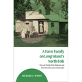 A Farm Family on Long Island's North Fork: The Lost World of the Hallocks and Their Sound Avenue Community