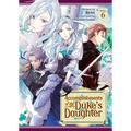 Accomplishments of the Duke's Daughter (Light Novel) Vol. 6