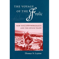 The Voyage of the 'Frolic': New England Merchants and the Opium Trade