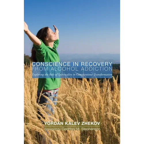Conscience in Recovery from Alcohol Addiction: Exploring the Role of Spirituality in Conscientious Transformation