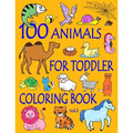100 Animals for Toddler Coloring Book: Easy and Fun Educational Coloring Pages of Animals for Little Kids Age 2-4, 4-8, Boys, Girls, Preschool and Kin