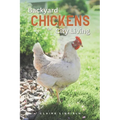 Backyard Chickens for City Living: A Practical Guide for Keeping a Flock in Urban Spaces