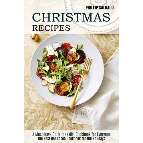 Christmas Recipes: The Best Hot Cocoa Cookbook for the Holidays (A Must-have Christmas Gift Cookbook for Everyone)